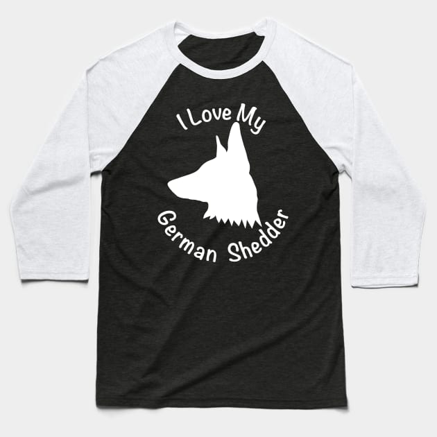 I love My German Shepherd Shedder Baseball T-Shirt by KevinWillms1